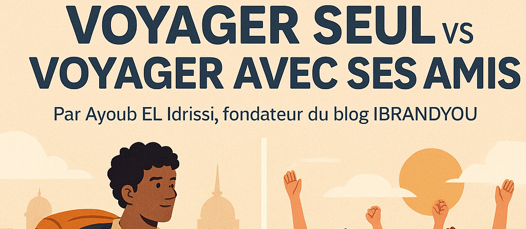 Voyager seul vs avec des amis : ce que chaque expérience m’a appris